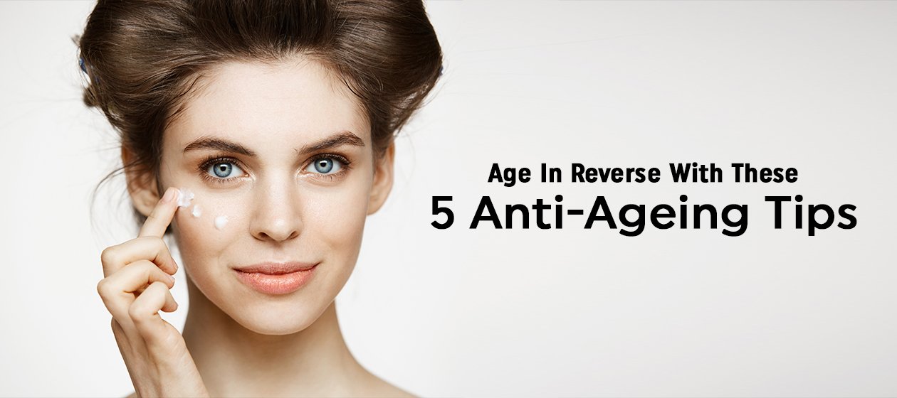 5 Anti-Ageing Tips That Will Transform Your Beauty Routine