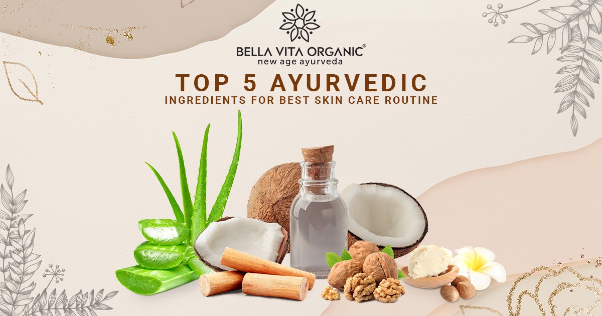 Top 5 Ayurvedic Ingredients for Best Skin Care Routine