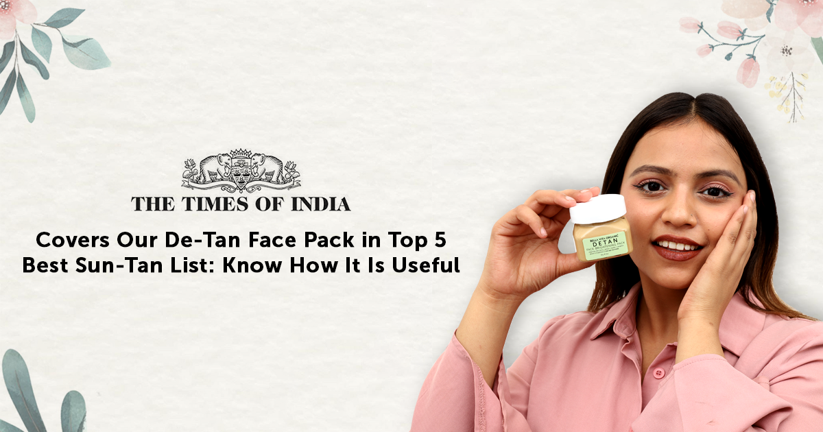 Know Why Our De-Tan Pigmentation Face Pack Has Stood Among the Top 5 Packs to Beat SunTan : Bella Vita Organic Covered by The Times of India